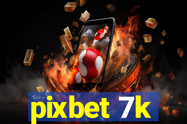 pixbet 7k