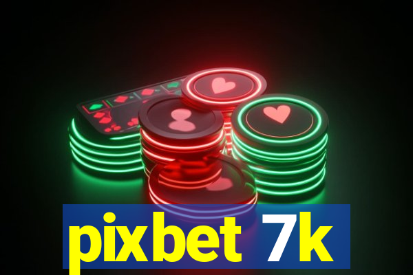 pixbet 7k