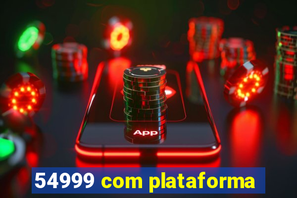 54999 com plataforma