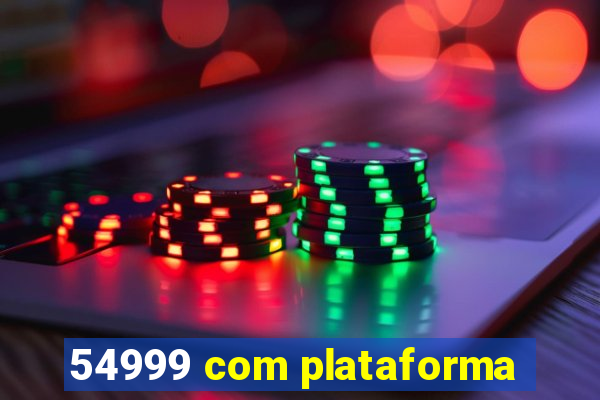 54999 com plataforma