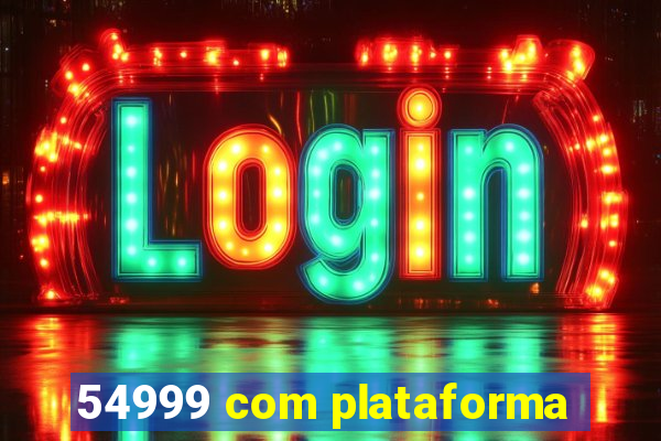 54999 com plataforma