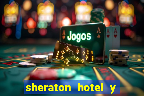 sheraton hotel y casino san juan