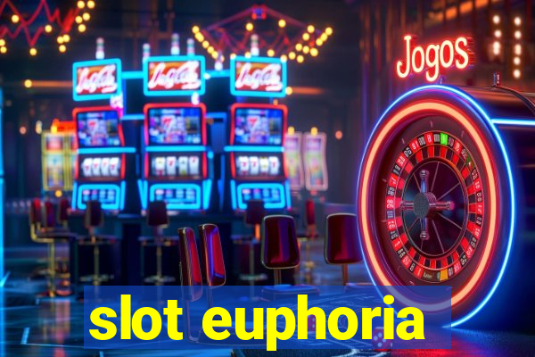 slot euphoria