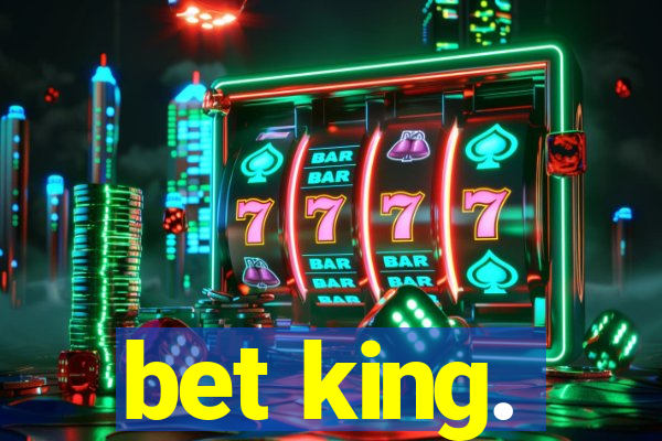 bet king.