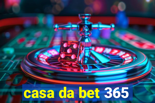 casa da bet 365