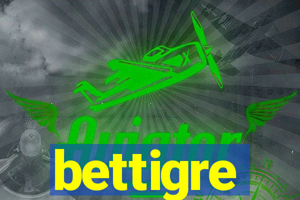 bettigre