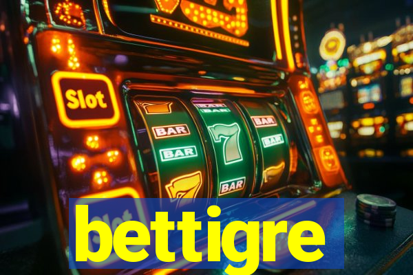 bettigre