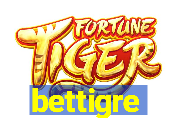 bettigre