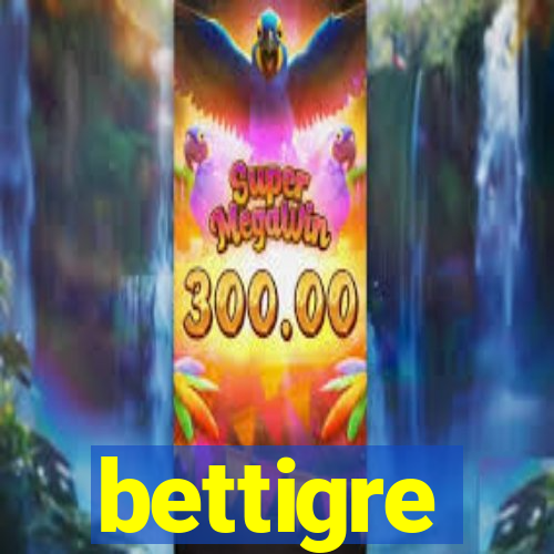 bettigre