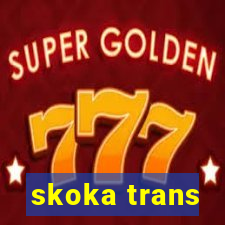 skoka trans