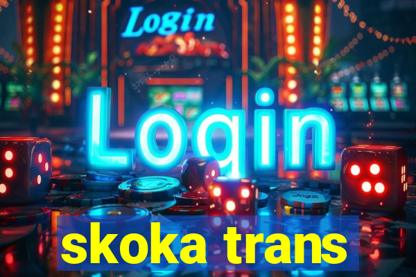 skoka trans