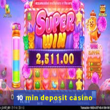 10 min deposit casino