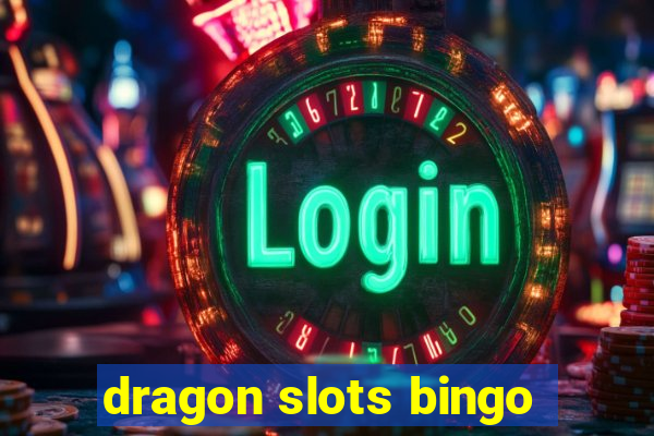 dragon slots bingo