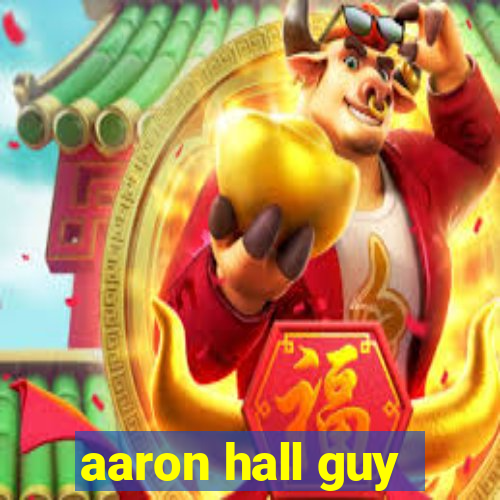 aaron hall guy