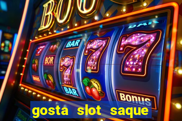 gosta slot saque em processamento