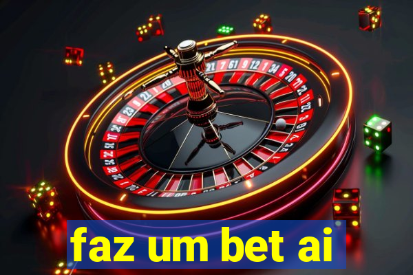 faz um bet ai