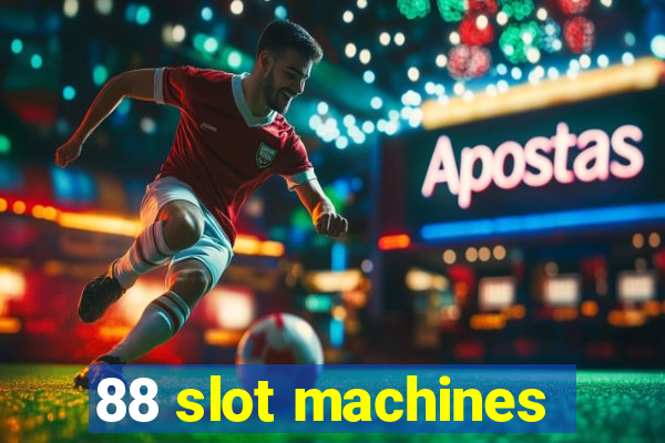 88 slot machines