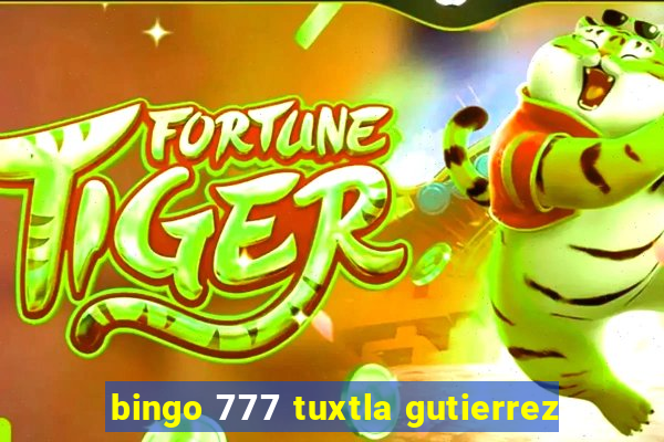 bingo 777 tuxtla gutierrez