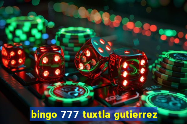 bingo 777 tuxtla gutierrez