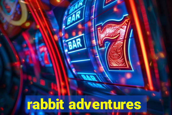 rabbit adventures