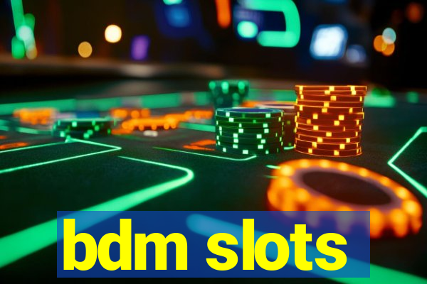 bdm slots