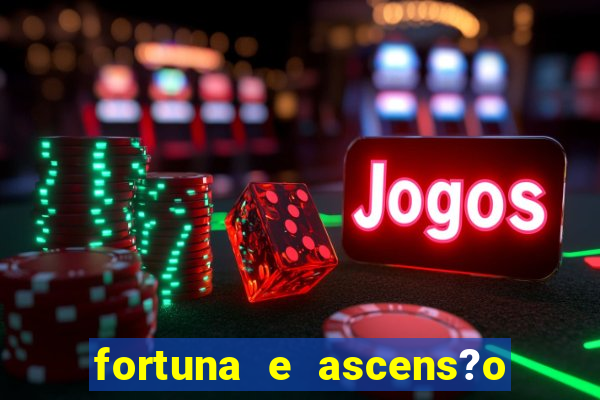 fortuna e ascens?o pdf grátis