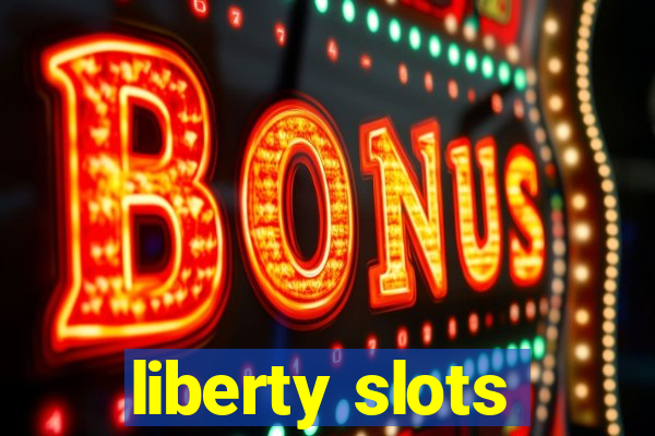 liberty slots