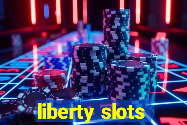 liberty slots