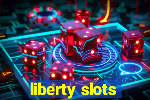 liberty slots