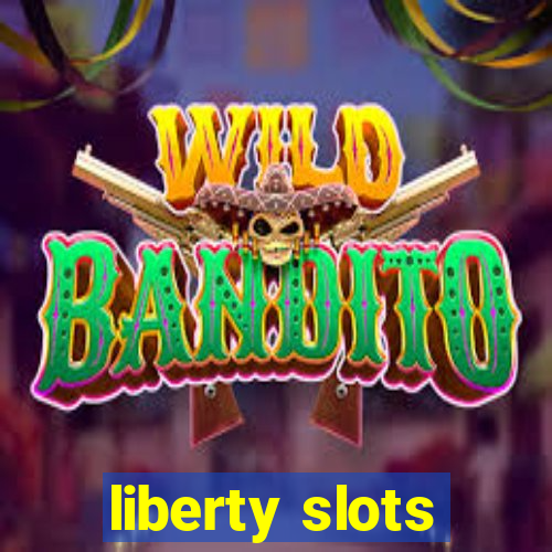 liberty slots