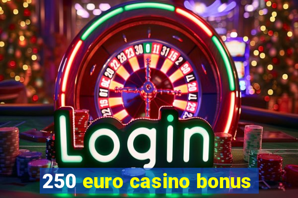 250 euro casino bonus