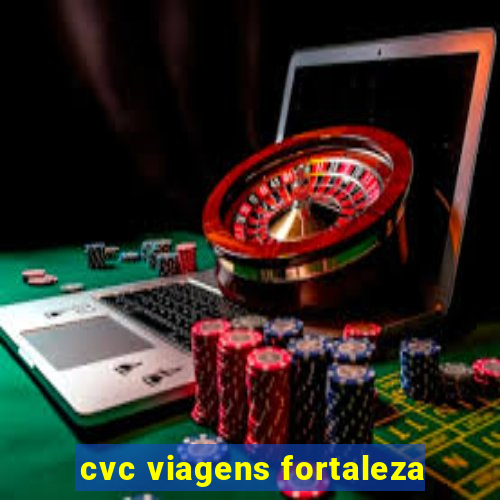 cvc viagens fortaleza