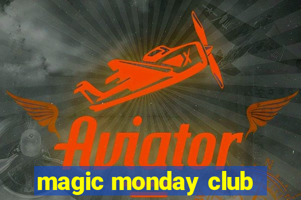 magic monday club