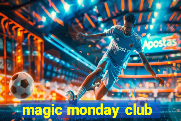 magic monday club