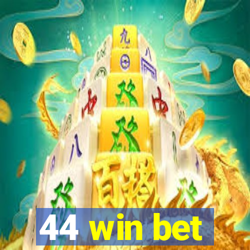 44 win bet