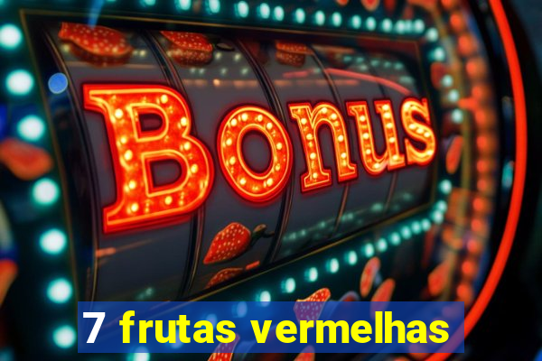 7 frutas vermelhas