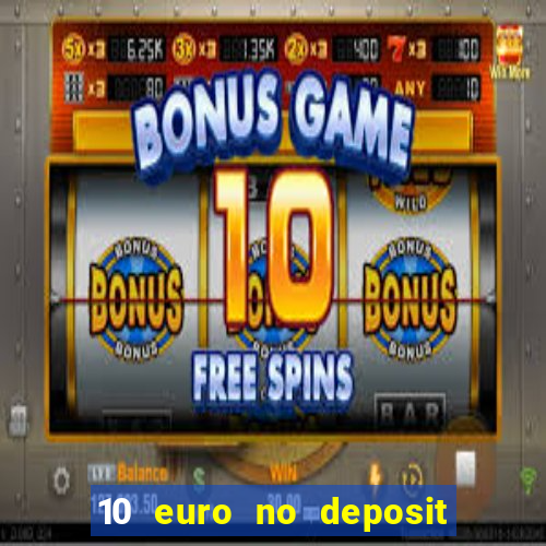 10 euro no deposit casino 2021