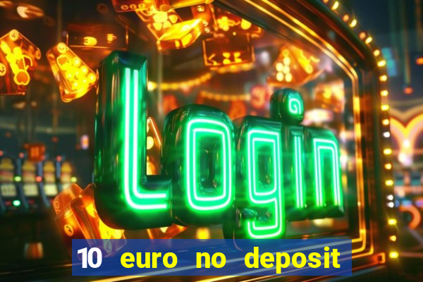 10 euro no deposit casino 2021