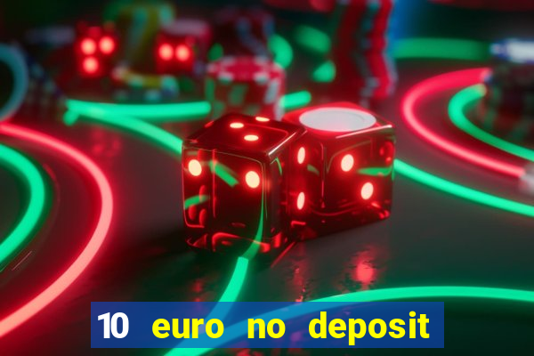 10 euro no deposit casino 2021