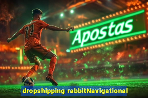 dropshipping rabbitNavigational