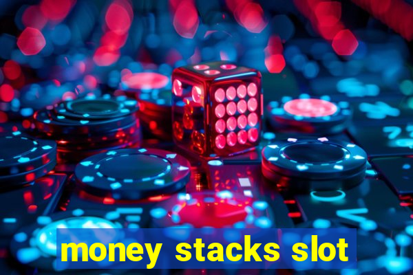 money stacks slot