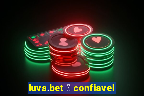 luva.bet 茅 confiavel