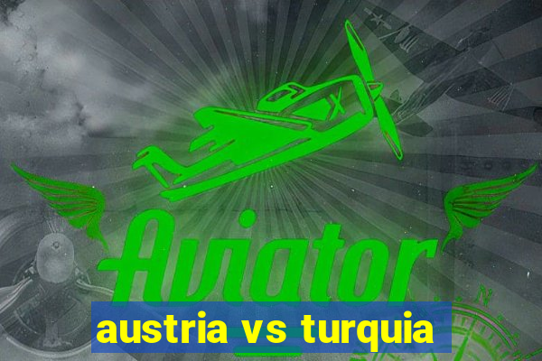 austria vs turquia