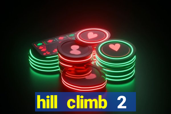 hill climb 2 dinheiro infinito