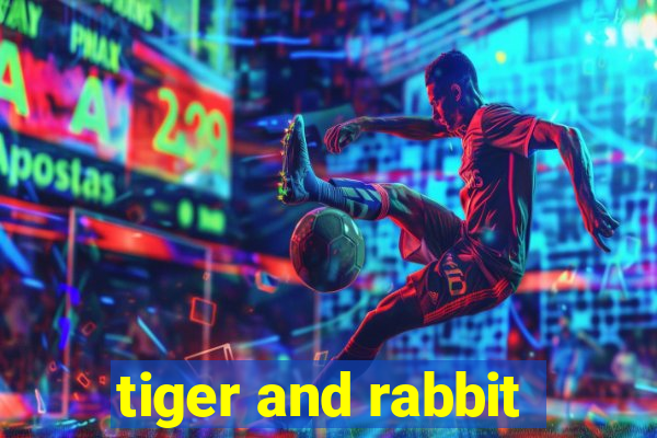 tiger and rabbit