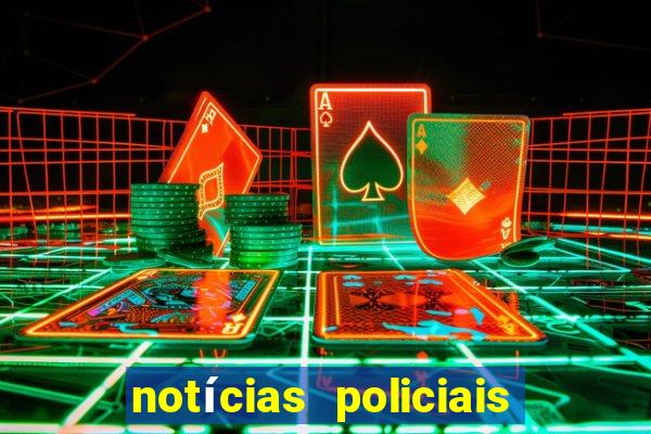 notícias policiais do jornal vs