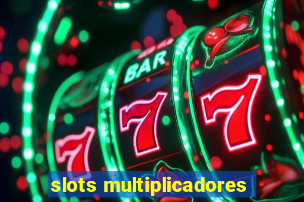 slots multiplicadores