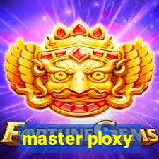 master ploxy