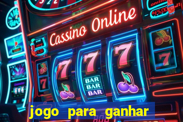 jogo para ganhar dinheiro de verdade sem depositar