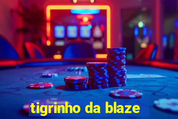 tigrinho da blaze